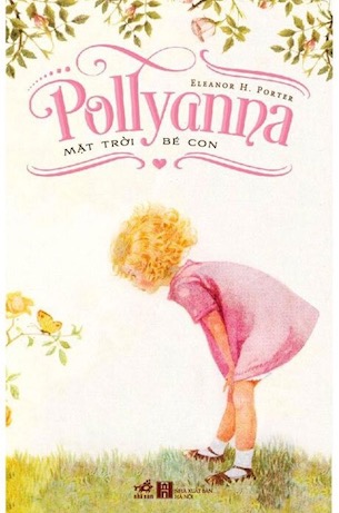Pollyanna - Mặt Trời Bé Con - Eleanor H Potter