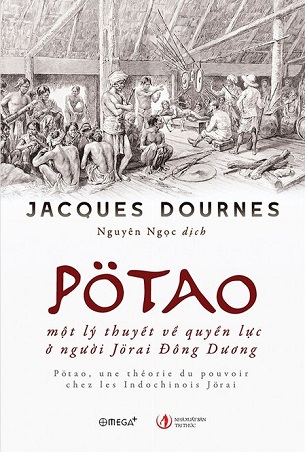 Pötao, Một Lý Thuyết Về Quyền Lực Ở Người Jörai Đông Dương - Jacques Dournes