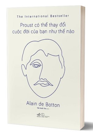 Proust Có Thể Thay Đổi Cuộc Đời Bạn Như Thế Nào - Alain de Botton