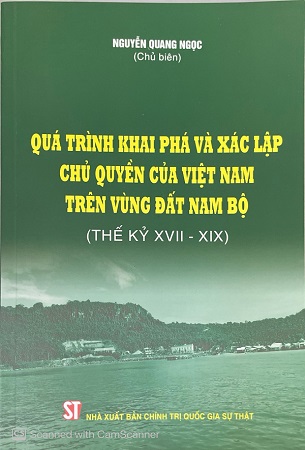 Sách Quá trình khai phá và xác lập chủ quyền của Việt Nam trên vùng đất Nam Bộ (thế kỷ XVII – XIX) - Nguyễn Quang Ngọc (chủ biên)