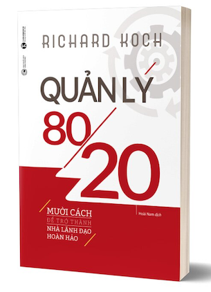 Quản Lý 80/20 - 10 Cách Để Trở Thành Nhà Lãnh Đạo Hoàn Hảo - Richard Koch