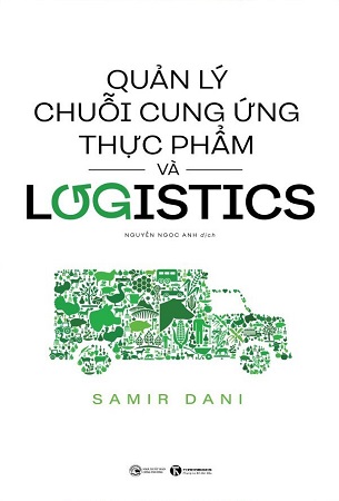 Sách Quản Lý Chuỗi Cung Ứng Thực Phẩm Và Logistics - Samir Dani