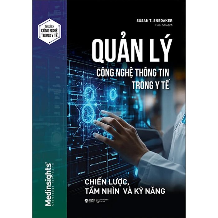Quản Lý Công Nghệ Thông Tin Trong Y Tế - Chiến Lược, Tầm Nhìn Và Kỹ Năng (Susan T. Snedaker)