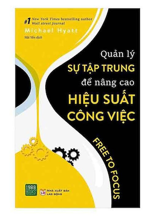 Quản Lý Sự Tập Trung Để Nâng Cao Hiệu Suất Công Việc - Michael Hyatt