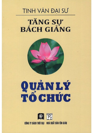 Tăng Sự Bách Giảng - Quản Lý Tổ Chức - Đại Sư Tinh Vân