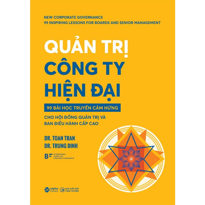 Quản Trị Công Ty Hiện Đại - 99 Bài Học Truyền Cảm Hứng Cho Hội Đồng Quản Trị Và Ban Điều Hành Cấp Cao (Dr. Toan Tran, Dr. Trung Dinh)