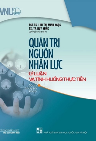 Sách Quản trị nguồn nhân lực lý luận và tình huống thực hiện - PGS.TS. Lưu Thị Minh Ngọc, TS. Tạ Huy Hùng