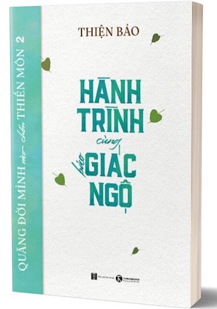 Quăng Đời Mình Vào Chốn Thiền Môn - Tập 2 - Hành Trình Cùng Báo Giác Ngộ - Thiện Bảo