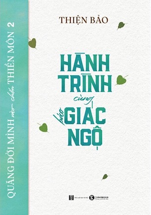 Quăng Đời Mình Vào Chốn Thiền Môn - Tập 2 - Hành Trình Cùng Báo Giác Ngộ - Thiện Bảo