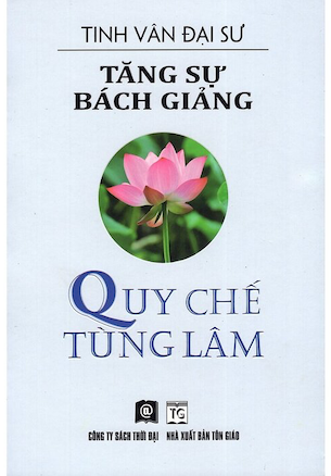 Tăng Sự Bách Giảng - Quy Chế Tùng Lâm - Đại Sư Tinh Vân