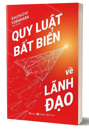 Quy Luật Bất Biến Về Lãnh Đạo - Shunichi Yoshihara