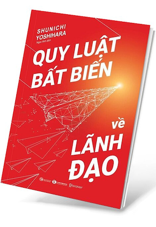 Quy Luật Bất Biến Về Lãnh Đạo - Shunichi Yoshihara