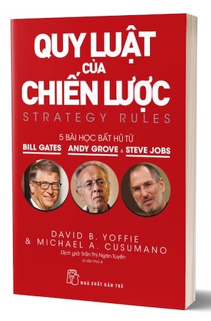 Quy Luật Của Chiến Lược - 5 Bài Học Bất Hủ Từ Bill Gates, Andy Grove Và Steve Jobs - David B. Yoffie - Michael A. Cusumano