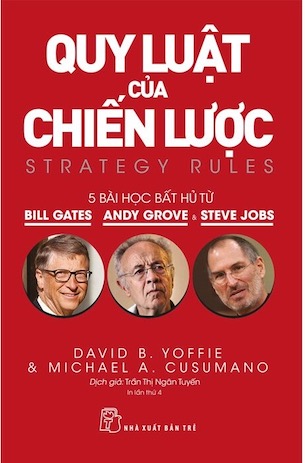 Quy Luật Của Chiến Lược - 5 Bài Học Bất Hủ Từ Bill Gates, Andy Grove Và Steve Jobs - David B. Yoffie - Michael A. Cusumano