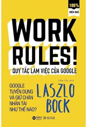 Quy Tắc Làm Việc Của Google - Laszlo Bock