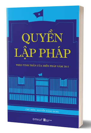 Quyền Lập Pháp - Theo Tinh Thần Của Hiến Pháp Năm 2013 - Nguyễn Đăng Dung