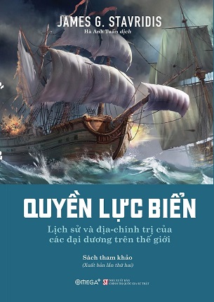 Quyền lực biển: Lịch sử và địa chính trị của các đại dương trên thế giới - James G. Stavridis