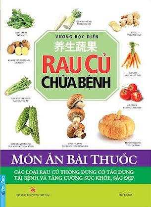 Rau Củ Chữa Bệnh - Vương Học Điền