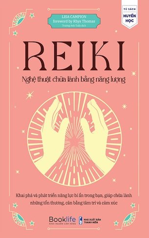 Reiki - Nghệ Thuật Chữa Lành Bằng Năng Lượng - Lisa Campion