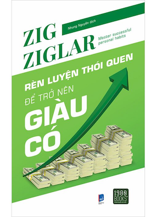 Rèn Luyện Thói Quen Để Trở Nên Giàu Có - Zig Ziglar