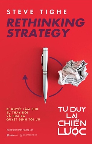 Rethinking Strategy - Tư Duy Lại Chiến Lược - Steve Tighe