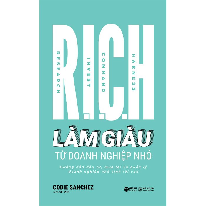 R.I.C.H - Làm Giàu Từ Doanh Nghiệp Nhỏ (Codie Sanchez)