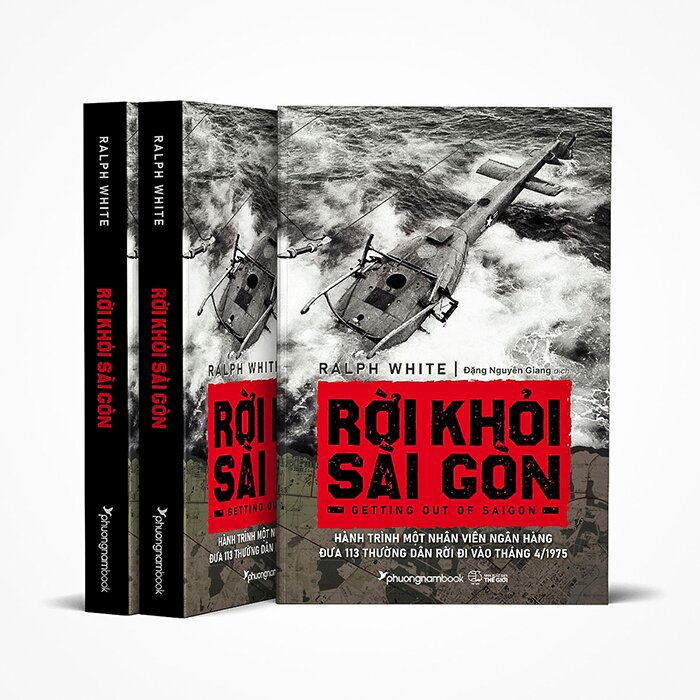 Rời Khỏi Sài Gòn - Hành Trình Một Nhân Viên Ngân Hàng Đưa 113 Thường Dân Rời Đi Vào Tháng 4/1975 (Ralph White)