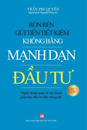 Rón Rén Gửi Tiền Tiết Kiệm Không Bằng Mạnh Dạn Đầu Tư