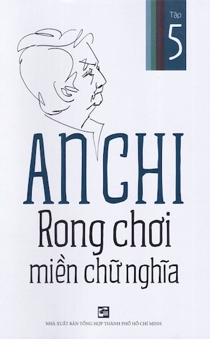 Rong Chơi Miền Chữ Nghĩa - Tập 5 - An Chi