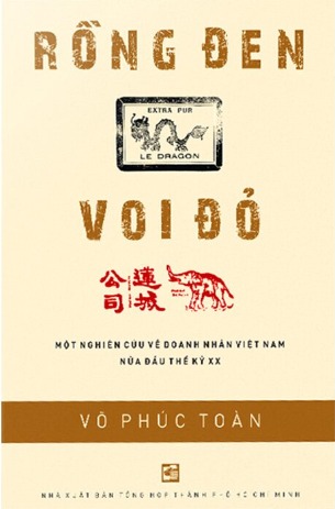  Rồng Đen Voi Đỏ - Một Nghiên Cứu Về Doanh Nhân Việt Nam Nửa Đầu Thế Kỷ XX (Võ Phúc Toàn)
