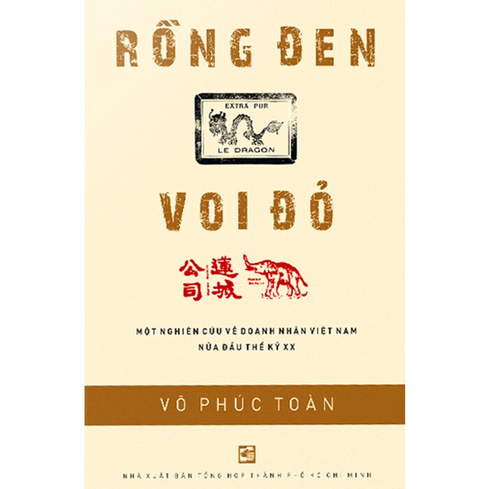  Rồng Đen Voi Đỏ - Một Nghiên Cứu Về Doanh Nhân Việt Nam Nửa Đầu Thế Kỷ XX (Võ Phúc Toàn)