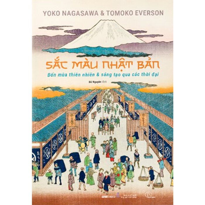 Sắc Màu Nhật Bản - Bốn Mùa Thiên Nhiên Và Sáng Tạo Qua Các Thời Đại (Yoko Nagasawa, Tomoko Everson)