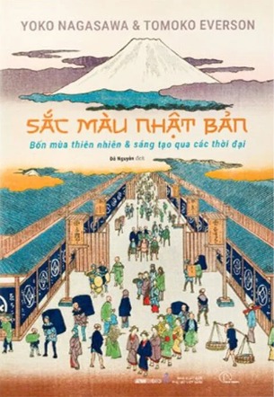 Sắc Màu Nhật Bản - Bốn Mùa Thiên Nhiên Và Sáng Tạo Qua Các Thời Đại (Yoko Nagasawa, Tomoko Everson)