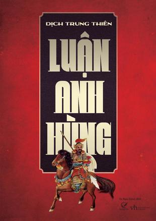 Sách Luận Anh Hùng - Dịch Trung Thiên (Tái bản 2024)