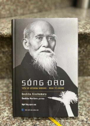 Sống Đạo: Tiểu sử Ueshiba Morihei – Khai tổ Aikido