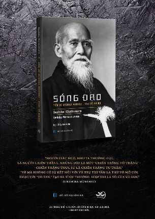 Sống Đạo: Tiểu sử Ueshiba Morihei – Khai tổ Aikido