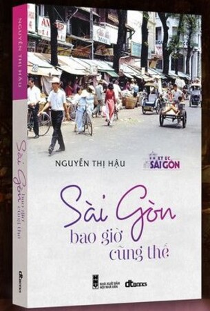 Sài Gòn Bao Giờ Cũng Thế - Nguyễn Thị Hậu