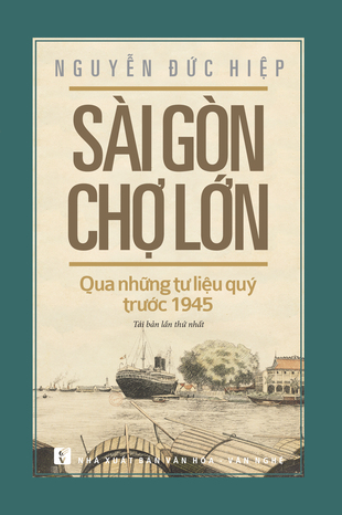 Sài Gòn – Chợ Lớn nửa cuối thế kỷ XIX - Nguyễn Đức Hiệp