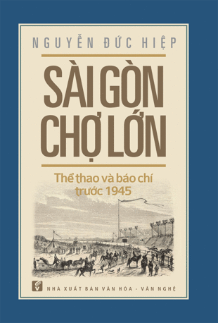 Kiến trúc đô thị và cảnh quan Sài Gòn - Chợ Lớn xưa và nay