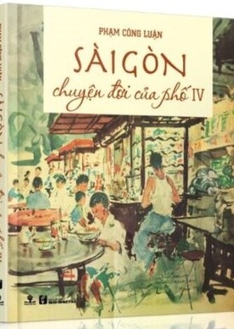 Sài Gòn: Chuyện Đời Của Phố 4 - Phạm Công Luận