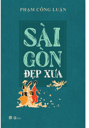 Sài Gòn Đẹp Xưa - Phạm Công Luận