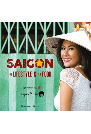Sách Saigon: The Lifestyle And The Food (Sách Ảnh) - Ngọc Trần