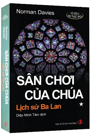 Sân Chơi Của Chúa: Lịch Sử Ba Lan -  Norman Davies - sachkhaiminh