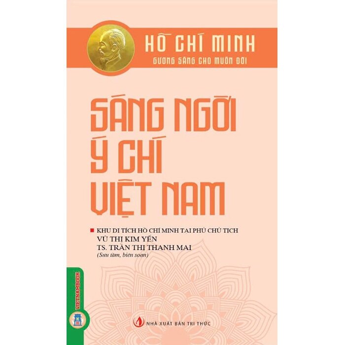 Combo (3 Cuốn Sách) Biểu Tượng Của Nhân Cách, Đạo Đức Và Lý Tưởng Cao Cả Nhất + Sáng Ngời Ý Chí Việt Nam + Ánh Sáng Độc Lập Tự Do (Vũ Thị Kim Yến, TS. Trần Thị Thanh Mai)