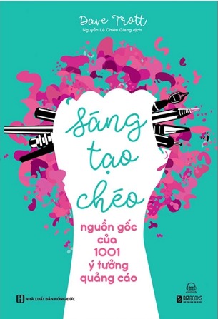 Sách Sáng Tạo Chéo Nguồn Gốc Của 1001 Ý Tưởng Quảng Cáo Dave Trott