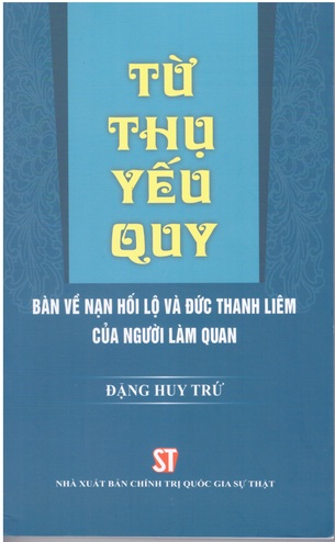 Từ Thụ Yếu Quy: Bàn Về Nạn Hối Lộ và Đức Thanh Liêm Của Người Làm Quan - Đặng Huy Trứ