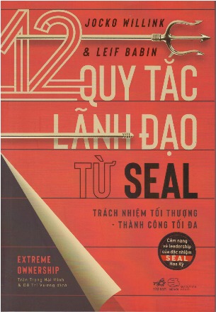 12 Quy Tắc Lãnh Đạo Từ SEAL - Jocko Willink, Leif Babin