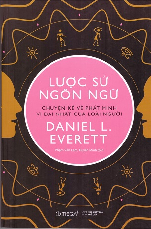 Ngôn Ngữ Bắt Đầu Như Thế Nào (Lược sử ngôn ngữ)- Daniel L. Everett