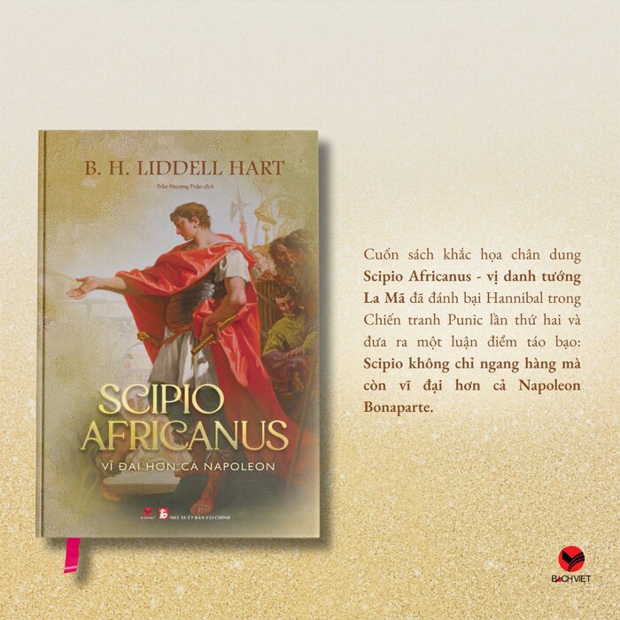 Scipio Africanus - Vĩ Đại Hơn Cả Napoleon (Bìa Cứng) B. H. Liddell Hart
