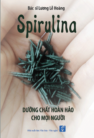 SPIRULINA – Dưỡng Chất Hoàn Hảo Cho Mọi Người - BS Lương Lễ Hoàng